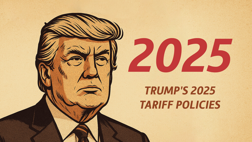 Trump's 2025 Tariff Policies